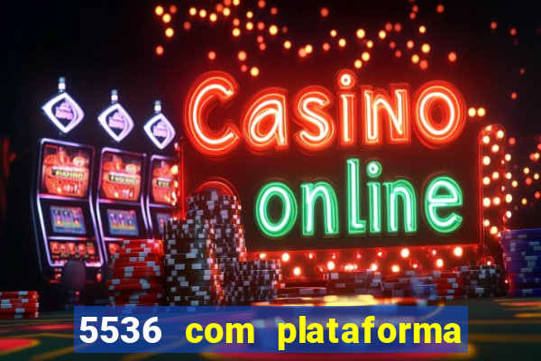 5536 com plataforma de jogos